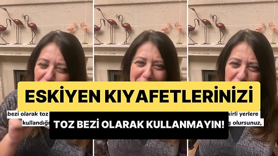 Eskimiş Kıyafetlerinizi Neden Temizlik Bezi Yapmamanız Gerektiğini Öğrenince Çok Şaşıracaksınız!