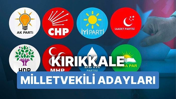 Kırıkkale Milletvekili Adayları: AKP, CHP, MHP, İYİ Parti, MP, YSP 28. Dönem Milletvekili Adayları 2023