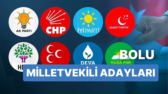 Bolu Milletvekili Adayları: AKP, CHP, MHP, İYİ Parti, MP, TİP, YSP 28. Dönem Milletvekili Adayları 2023