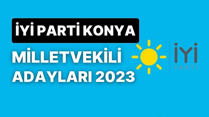İYİ Parti Konya Milletvekili Adayları 2023: İYİ Parti Konya Milletvekili Adayları Kimdir?