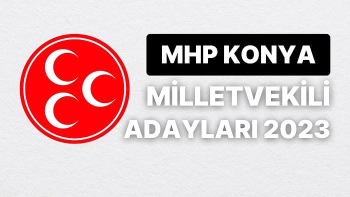 MHP Konya Milletvekili Adayları 2023: Milliyetçi Hareket Partisi Konya Milletvekili Adayları Kimdir?