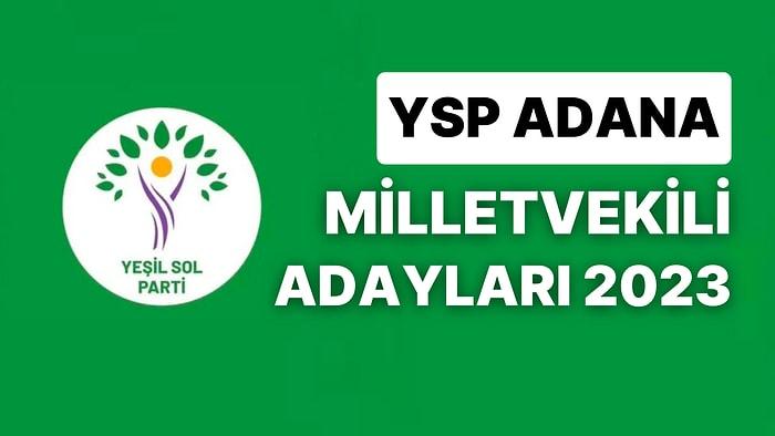 YSP Adana Milletvekili Adayları 2023: Yeşil Sol Parti Milletvekili Adayları Kimdir?