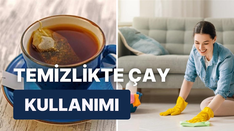 Temizlik Yaparken Çay Kullanarak Mikropların Kökünü Kurutabileceğinizi Biliyor muydunuz?