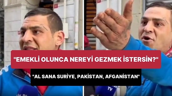 'Emekli Olunca Nereyi Gezmek İstersin?' Diye Sorulan Vatandaş: 'Geziyorum İşte, Al Sana Suriye, Pakistan'