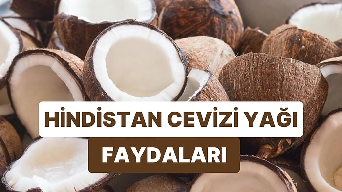 Hindistan Cevizi Yağının Faydaları Nelerdir? Hindistan Cevizi Yağı Saça ve Cilde Nasıl Uygulanmalıdır?