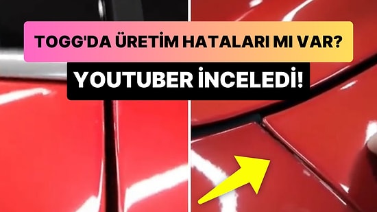 Togg'da Üretim Hataları mı Var? Otomobil İncelemeleri Yapan YouTuber'ın Dikkat Çeken Togg İncelemesi