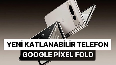 Google Beklenen Katlanabilir Telefonunu Duyurdu: Yeni Pixel Fold Görenleri Hayran Bıraktı!