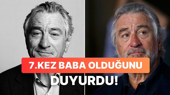 Hollywood Yıldızı Robert De Niro'dan Şaşırtıcı Haber: 79. Yaşındaki Oyuncu 7.Kez Baba Oldu!