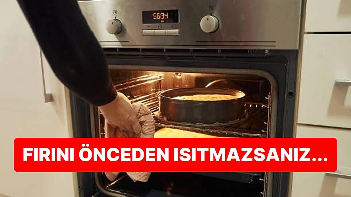 Yemek Pişirirken Fırını Önceden Isıtmak Gerçekten Önemli Bir Adım mı?