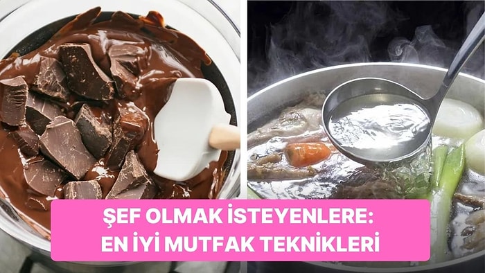Kendi Mutfağının Şefi Olmak İsteyenler Buraya: Öğrenmeniz Gereken 10 Teknik