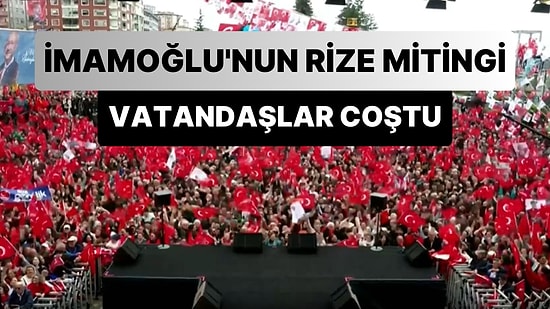 İmamoğlu'nun Rize Mitinginden Renkli Görüntüler: 'Olduğun Yerde Zıpla Rize'