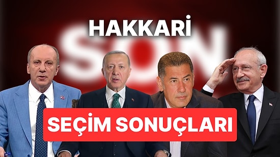 2023 Hakkari Seçim Sonuçları Son Dakika: 14 Mayıs Hakkari Cumhurbaşkanı ve Milletvekili Seçim Sonucu