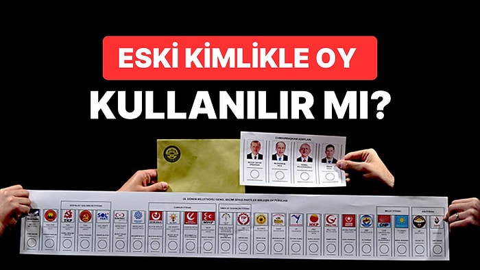 Eski Kimlikle Oy Kullanılır mı? Yeni Evliler Kimlik Yenilemeden Oy Kullanabilir mi?