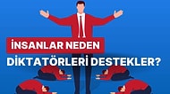 İnsanların Diktatörleri Destekleyerek Sempati Duymasının Altında Yatan İlginç Psikolojik Nedenler