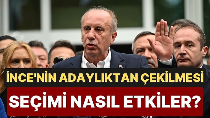 MAK Araştırma: Muharrem İnce'nin Adaylıktan Çekilmesi Seçimi Nasıl Etkileyecek?