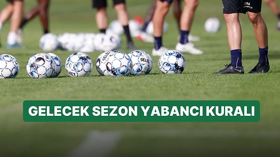 Yabancı Kuralı Kalkıyor mu? Yeni Sezonda Yabancı Futbolcu Sayısı Serbest mi?