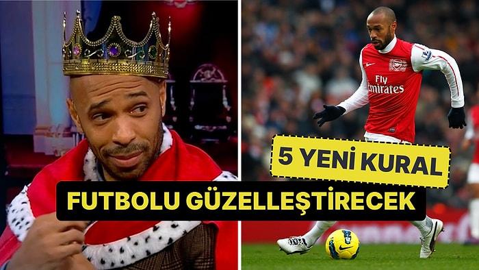3 Gol Atana 1 Puan: Efsane Futbolcu Thierry Henry'den Futbolu Daha İzlenebilir Kılmak İçin 5 Yeni Öneri