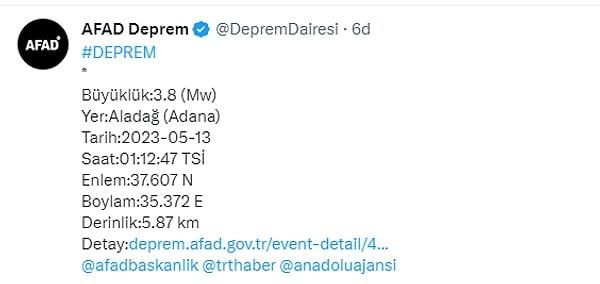 Son olarak 01:12'de Adana Aladağ sallandı. 5,87 km derinlikteki meydana gelen depremin büyüklüğü 3,8 olarak duyuruldu.