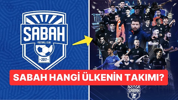 Sabah Hangi Ülkenin Takımı? Sabah FC Azerbaycan Takımı mı?