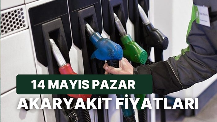 14 Mayıs Pazar Güncel Akaryakıt Fiyatları: LPG, Motorin, Benzin, Brent Petrol Fiyatı Ne Kadar Oldu?