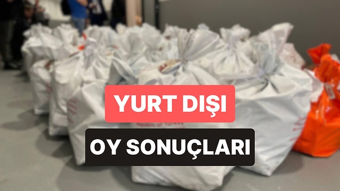 Yurt Dışı Seçim Sonuçları Ne Durumda? 14 Mayıs Yurt Dışı Oy Oranları