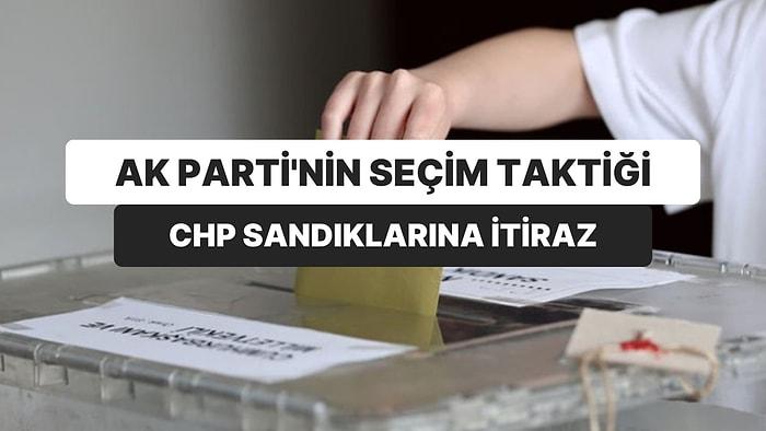 AK Parti’nin İkinci Tur Taktiği: CHP’nin Önde Olduğu Sandıklara İtiraz!