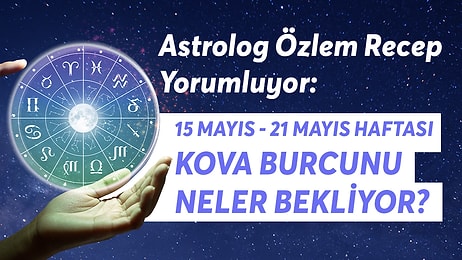 15-21 Mayıs Haftası Kova Burçlarını Neler Bekliyor?