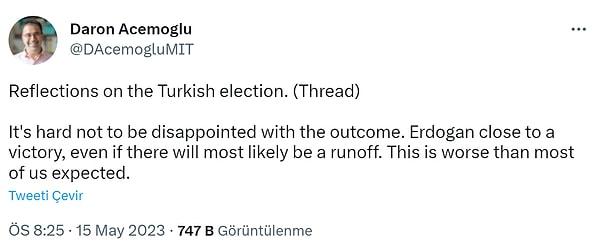 "Türkiye seçimleri üzerine düşünceler" başlığı verdiği floodda  Acemoğlu, "Sonuçtan hayal kırıklığına uğramamak elde değil" derken, Erdoğan zafere yakın, büyük olasılıkla ikinci tur olacak. Bu çoğumuzun beklediğinden daha kötü" ifadelerini kullandı.