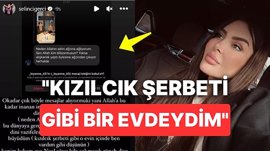 Selin Ciğerci 'Allah' Dedi Diye Kendisine Hakaret Eden Takipçisini İfşa Etti