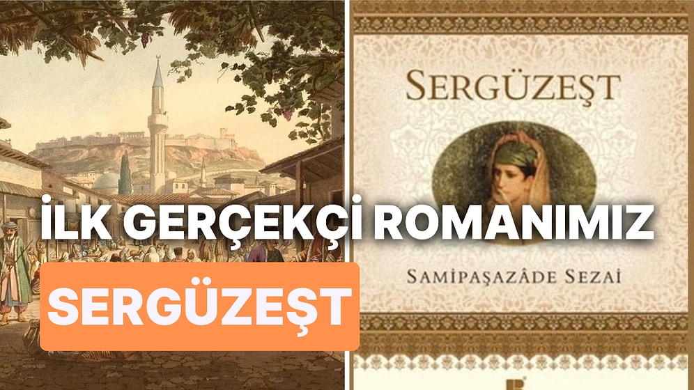 Sergüzeşt Konusu Nedir, Kimin Eseridir? İlk Realist Roman Sergüzeşt Hakkında Detaylar