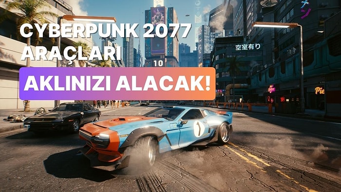 Cyberpunk 2077'nin En İyi Araçları: Bunları Sürmeyi Çok Seviyoruz!