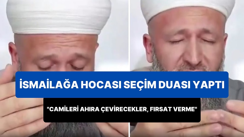 İsmailağa Cemaati Hocası Hüseyin Çevik'ten Seçim Duası: 'Camileri Ahıra Çevirecekler, Fırsat Verme Ya Rabbi'
