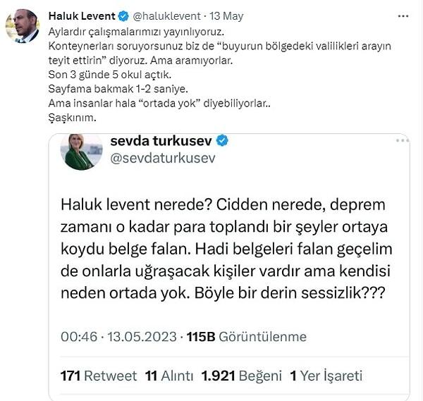 Dört gün önce "Haluk Levent nerede? Deprem zamanı o kadar para toplandı, kendisi neden ortada yok?" diyen yazar Sevda Türküsev'e de "Şaşkınım" demişti.