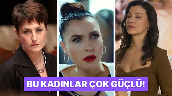 Bu Kadınları Hafife Almayın! Şu An Yayında Olan Yerli Dizilerin En Güçlü Kadın Karakterleri