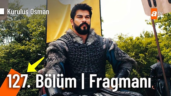 Kuruluş Osman Son Bölüm Fragmanı Yayınlandı! Kuruluş Osman 127. Bölüm Fragmanı ve Son Bölüm Özeti