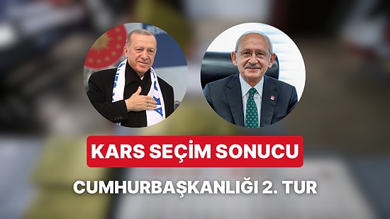 Kars Cumhurbaşkanlığı 2. Tur Seçim Sonucu: Kars'da Kim Kazandı?