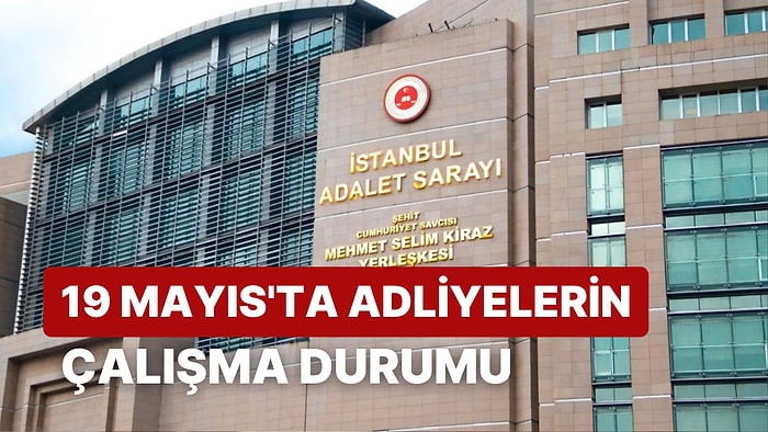 19 Mayıs'ta Adliyeler ve Noterler Açık mı, Kapalı mı? Adliyeler ve Noterler Ne Zaman Açılacak?