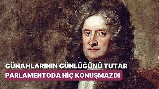 Okuduktan Sonra Çok Şaşıracaksınız: Yer Çekiminin Babası Isaac Newton Hakkında Enteresan Bilgiler