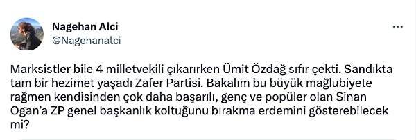 Seçimlerde milletvekili çıkaramayan Zafer Partisi'ne de değinen Nagehan Alçı, "Marksistler bile 4 milletvekili çıkarırken Ümit Özdağ sıfır çekti." ifadelerine yer verdi.