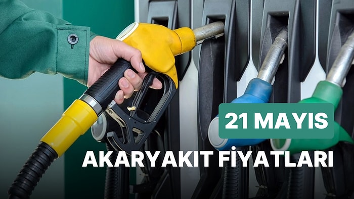 21 Mayıs Pazar Güncel Akaryakıt Fiyatları: Brent Petrol, LPG, Motorin, Benzin Fiyatı Ne Kadar?