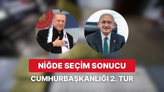 Niğde Cumhurbaşkanlığı 2. Tur Seçim Sonucu: Niğde'de Kim Kazandı?