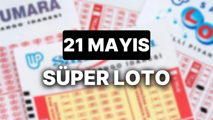 21 Mayıs Süper Loto Sonuçları ve Kazandıran Numaralar: 21 Mayıs Süper Loto Sonuç Sorgulama Sayfası