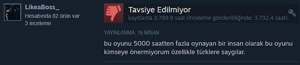 12. "Özellikle Türklere" kısmının sebebini çok merak ettim ya. 5 bin saatten fazla oyun deneyiminde ne yaşamış olabilirsin?