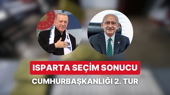 Isparta Cumhurbaşkanlığı 2. Tur Seçim Sonucu: Isparta'da Kim Kazandı?