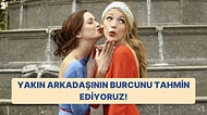 En Yakın Arkadaşının Burcunu Tahmin Ediyoruz!