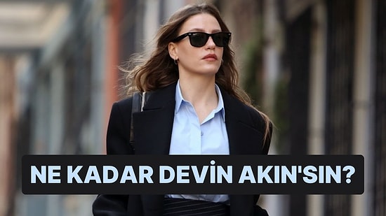 Ne Kadar Devin Akın'sın?