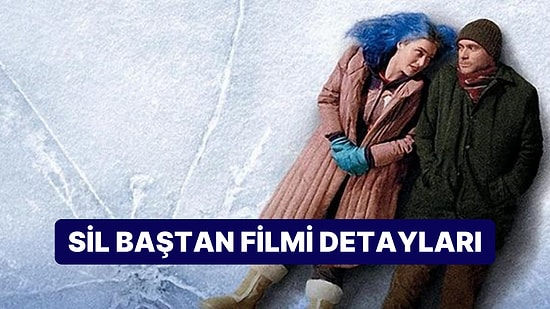 Sil Baştan (Eternal Sunshine of the Spotless Mind) Filminin Konusu Nedir, Oyuncuları Kimler?