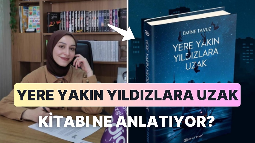 Yere Yakın Yıldızlara Uzak Kitabının Konusu Ne? Yere Yakın Yıldızlara Uzak Kitabıyla İlgili Tüm Detaylar