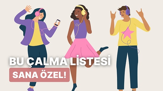 Bize Kendinden Bahset, Sana Şahane Bir Playlist Oluşturalım!