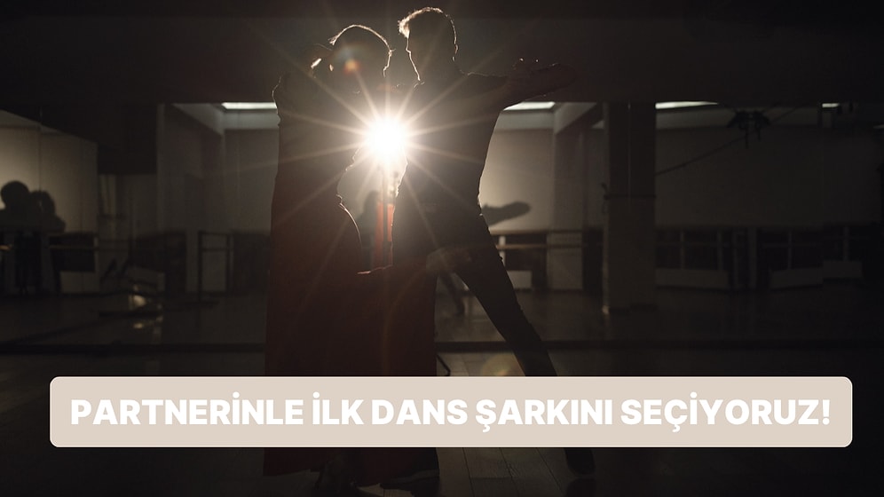 Partnerinle İlk Dansında Çalman Gereken Şarkıyı Söylüyoruz!